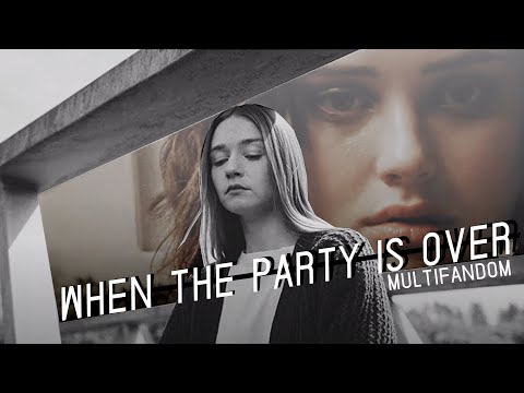 Multifandom | When The Party's Over [HBD Sophie!]
