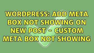 Wordpress: Add Meta Box not showing on New Post - Custom meta box not showing (3 Solutions!!)