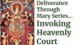 Deliverance through Virgin Mary Series.. Invocation of the Entire Heavenly Court for Battle