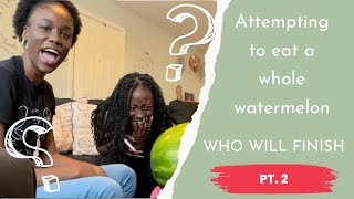 Can we eat a whole watermelon each pt 2 Can you figure out who finishes it ?