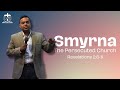 Smyrna: The Persecuted Church | Pastor Ronnie Oommen