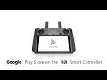 Installing Google Play Store on DJI Smart Controller without Root Step-by-step