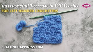 C2C Crochet For Beginners | How To Start Increase And Decrease (LEFT HANDED) | Crafting Happiness