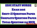 ESIC Staff Nurse Exam 2016 Shift-II Complete Question Paper with Answers|MCQ For ESIC Exam 2019