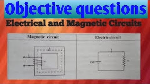 objective questions of electric and magnetic circuits