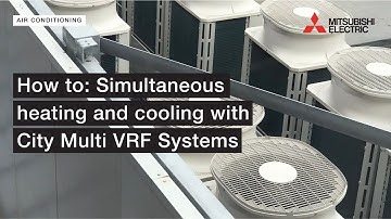 How to: Simultaneous Heating and Cooling with City Multi VRF Systems | Mitsubishi Electric