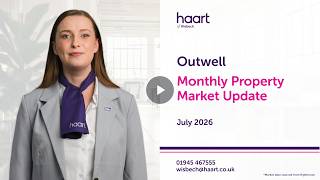 haart of Wisbech Monthly Property Market Update for Outwell July 2026