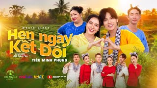 Hẹn Ngày Kết Đôi - Tiêu Minh Phụng | Official MV