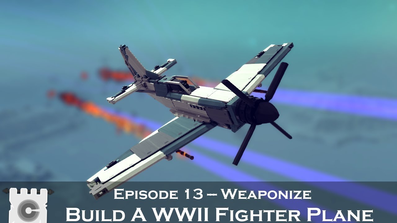 Besiege Building A WWII Fighter Plane Episode 13 Weaponize YouTube