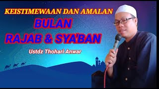 KEUTAMAAN BULAN RAJAB, SYA'BAN DAN RAMADHAN : Ustdz Thohari Anwar