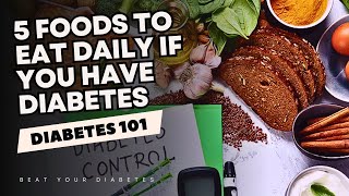 5 Foods to Eat Daily If You Have Diabetes