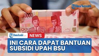 Ini Cara Dapat Bantuan Subsidi Upah BSU Bagi Pekerja Dengan Gaji Di Bawah Rp 3,5 Juta