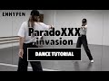 ［DANCE TUTORIAL］ENHYPEN (엔하이픈) "ParadoXXX Invasion" ｜short cover dance｜cover dance