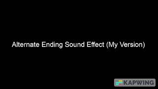 Alternate Ending Audio Only Sound Effect My Version
