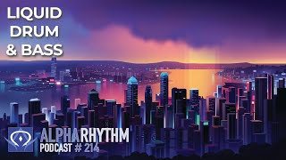 Alpha Rhythm Drum & Bass Podcast LIVE (Episode 214)