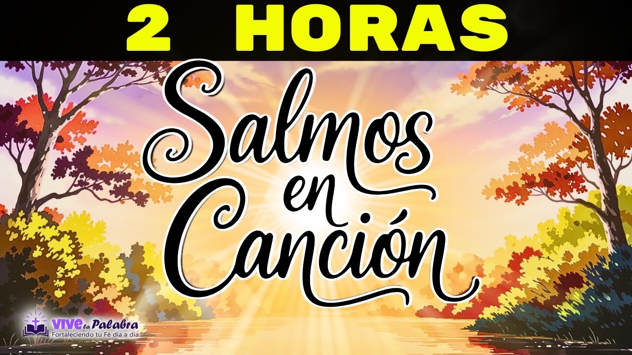 🙏 33 Salmos cantados — 2 HORAS de musica cristiana | SALMOS PODEROSOS • #salmosencancion