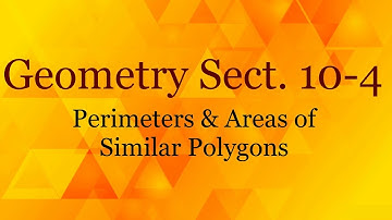 Geometry 10.4 - Perimeter & Area of Similar Figures