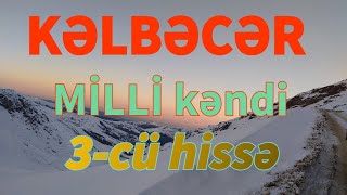 Kelbecerin Milli Kendi Yeni Goruntuleri 3 Cu Hissə Kəlbəcər 2020