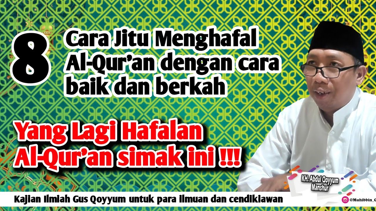 Gus Qoyyum: 8 Cara Jitu Menghafal Al-Qur'an dengan cara baik dan berkah,Yang Lagi Hafalan,Simak Ini!