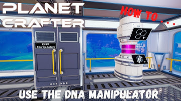 Planet Crafter - How To . . . Use the DNA Manipulator