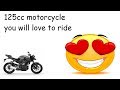 125cc motorcycle you will love to ride