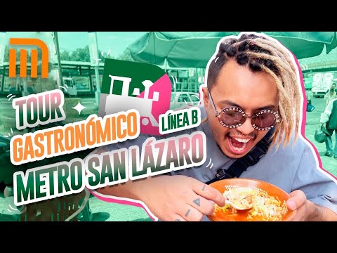 TOUR GASTRONÓMICO METRO SAN LÁZARO (LÍNEA B) - Lalo Elizarrarás