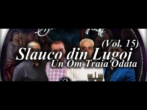 Slauco din Lugoj - Un Om Traia Odata | Invierea Fiicei lui Iair (2018)