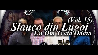 Slauco din Lugoj - Un Om Traia Odata | Invierea Fiicei lui Iair (2018)