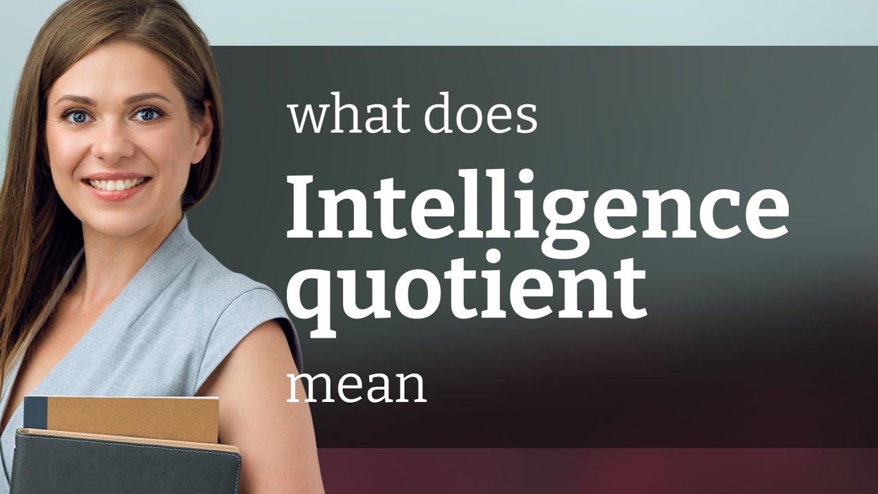 Intelligence quotient | INTELLIGENCE QUOTIENT definition