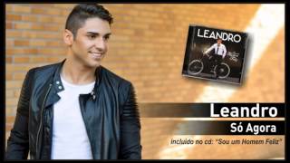 08 - Leandro - Só Agora