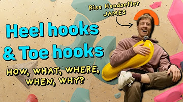 Heel Hooks & Toe Hooks - climbing TECHNIQUE TUTORIAL with Rise Headsetter James!!