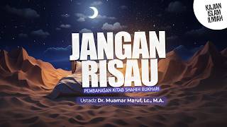 JANGAN RISAU - Ustadz Dr. Muamar Ma'ruf, Lc., M.A.