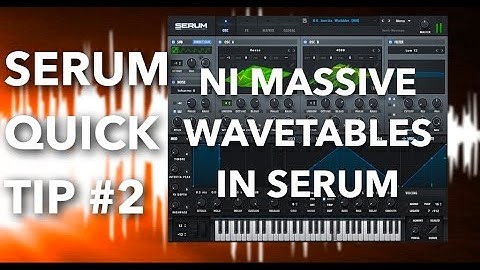 Serum Quick Tip #2 - NI Massive Wavetables in Serum