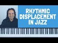 Rhythmic Displacement In Jazz