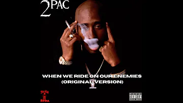 2Pac - When We Ride on Our Enemies (Original Version) [Unreleased HQ]