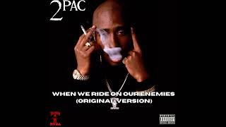 2Pac - When We Ride on Our Enemies (Original Version) [Unreleased HQ]