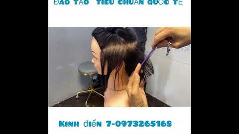Dạy cắt tóc bài bản quy chuẩn quốc tế kinh điển 7