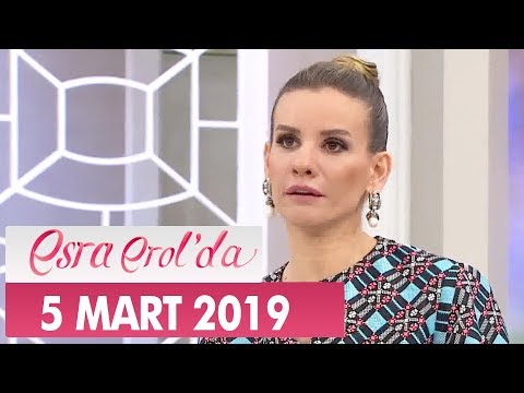 Esra Erol'da 5 Mart 2019 - Tek Parça