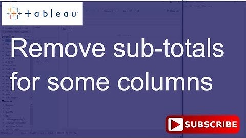 Tableau - How to remove subtotals to some columns
