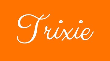 Learn how to Sign the Name Trixie Stylishly in Cursive Writing