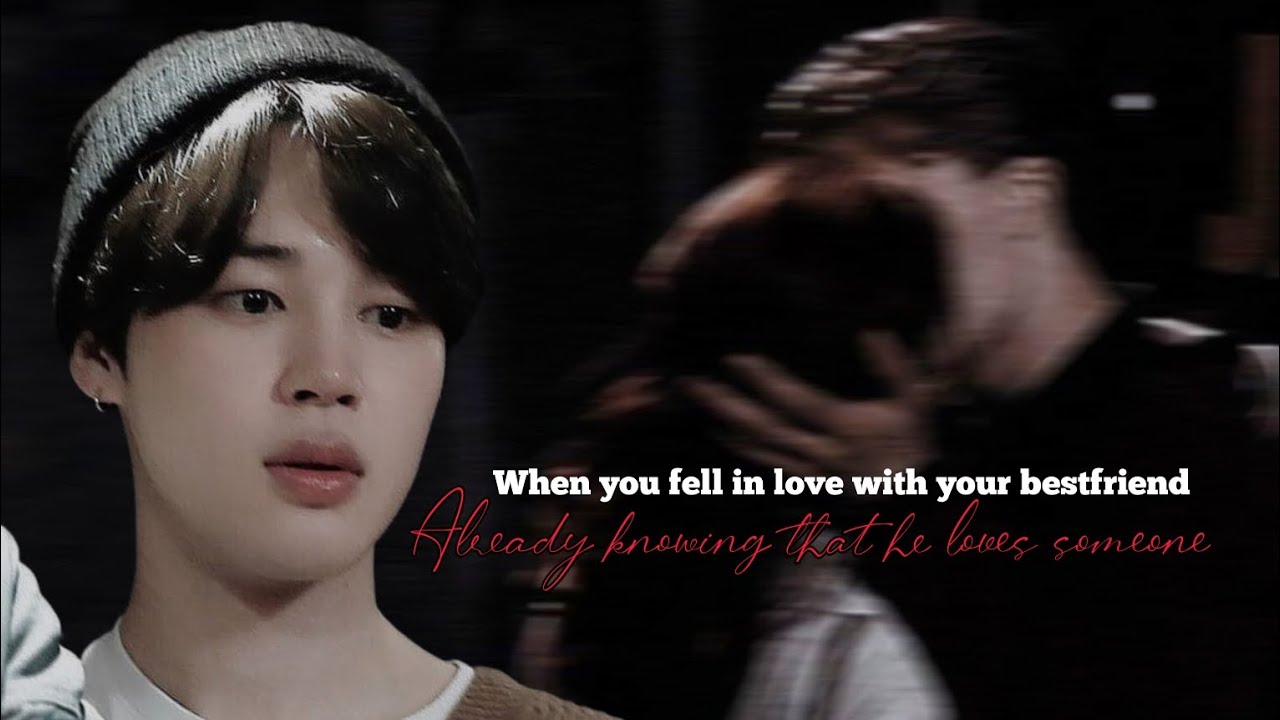 '𝐖𝐡𝐞𝐧 𝐲𝐨𝐮 𝐟𝐞𝐥𝐥 𝐢𝐧 𝐥𝐨𝐯𝐞 𝐰𝐢𝐭𝐡 𝐲𝐨𝐮𝐫 𝐛𝐞𝐬𝐭𝐟𝐫𝐢𝐞𝐧𝐝 𝐚𝐥𝐫𝐞𝐚𝐝𝐲 𝐤𝐧𝐨𝐰𝐢𝐧𝐠 𝐭𝐡𝐚𝐭 𝐡𝐞 𝐥𝐨𝐯𝐞𝐬 𝐬𝐨𝐦𝐞𝐨𝐧𝐞 𝐞𝐥𝐬𝐞' || Jimin ff