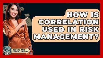 How Is Correlation Used In Risk Management? - AssetsandOpportunity.org