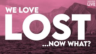 We Love LOST ... Now What?