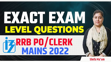 Exact Exam Level and Latest Pattern Questions for RRB PO/Clerk Mains 2022 By Shefa Ma