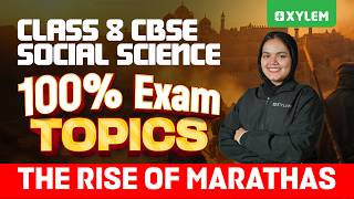 Class 8 CBSE Social Science | The Rise of Marathas / 100% Exam Topics | Xylem Class 8 CBSE