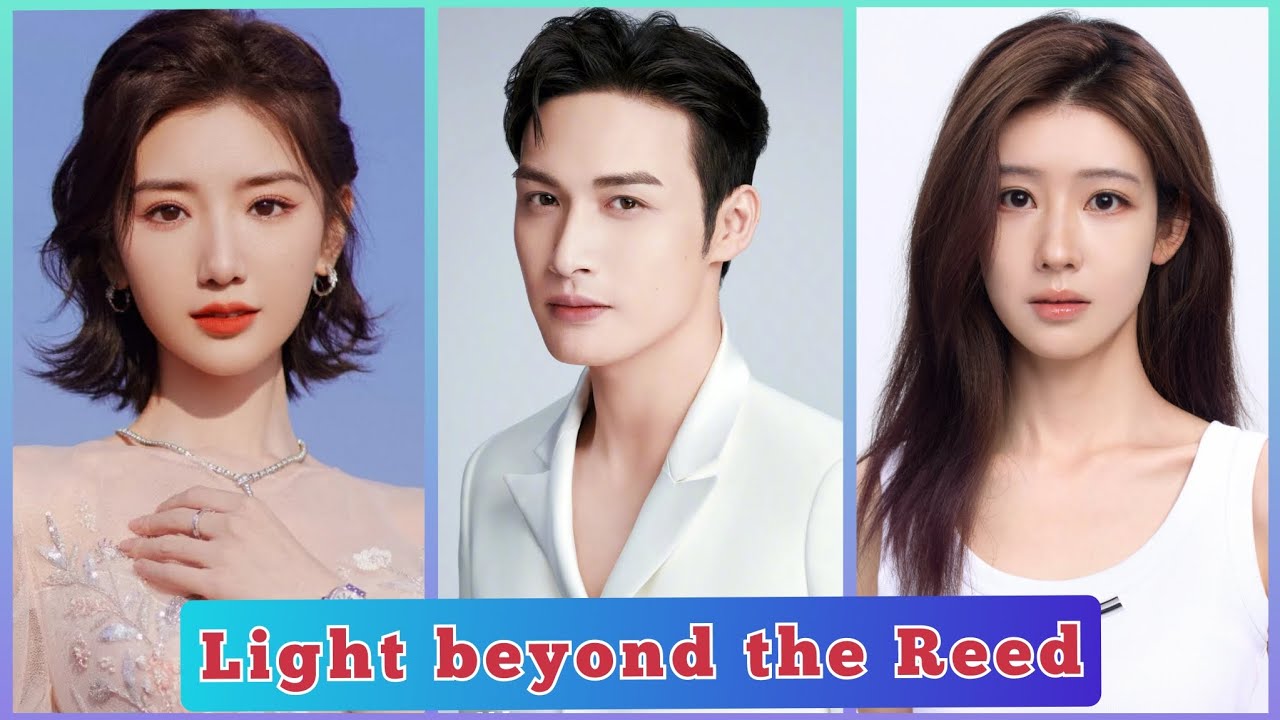 Light beyond the Reed - Chinese Drama [ Cast ] - YouTube