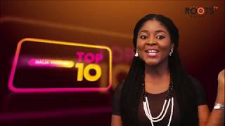 Roots tv top  ten most viewed Nigerian music videos on youtube