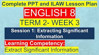 English 8 Term 2 Week 3 Session 1 | Extracting Significant Information | MATATAG Curriculum