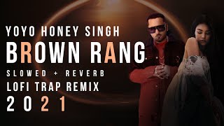 Download lagu Brown Rang 2021 - Yo Yo Honey Singh  Slowed + Reverb + Indian Lofi  | Latest Pun mp3