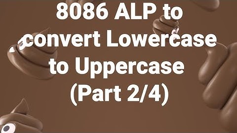 (Part-2) 8086 Assembly Level Program to convert lowercase letters of the message to uppercase